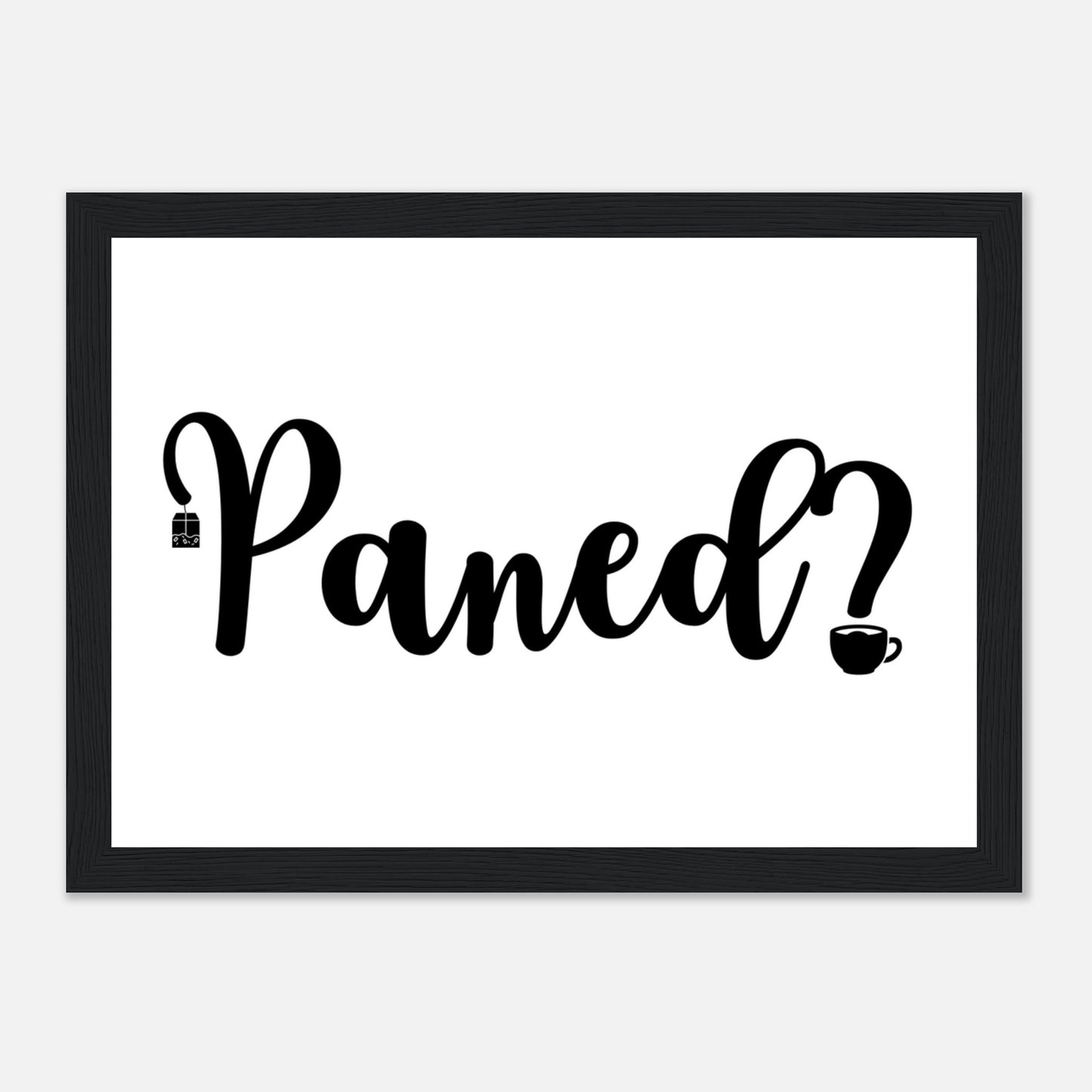 Framed monochrome poster with Welsh word 'Paned?' meaning cuppa
