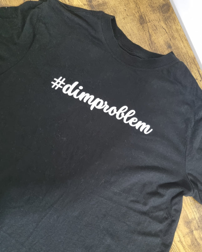 #dimproblem printed t-shirt