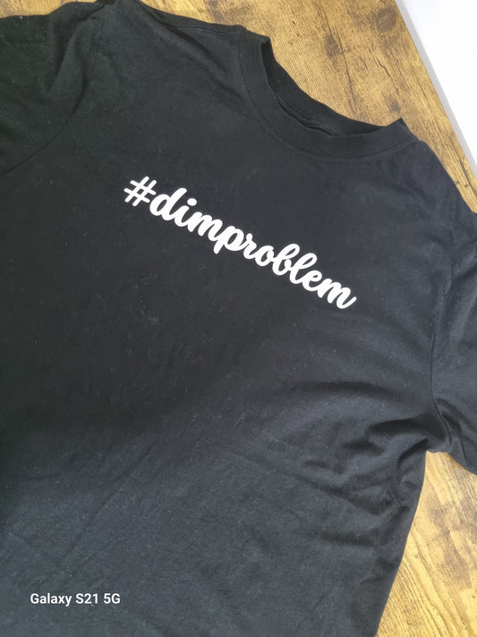 #dimproblem printed t-shirt