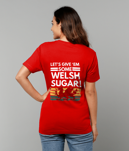 Let's give 'em some Welsh sugar! unisex t-shirt