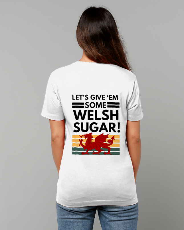 Let's give 'em some Welsh sugar! unisex t-shirt