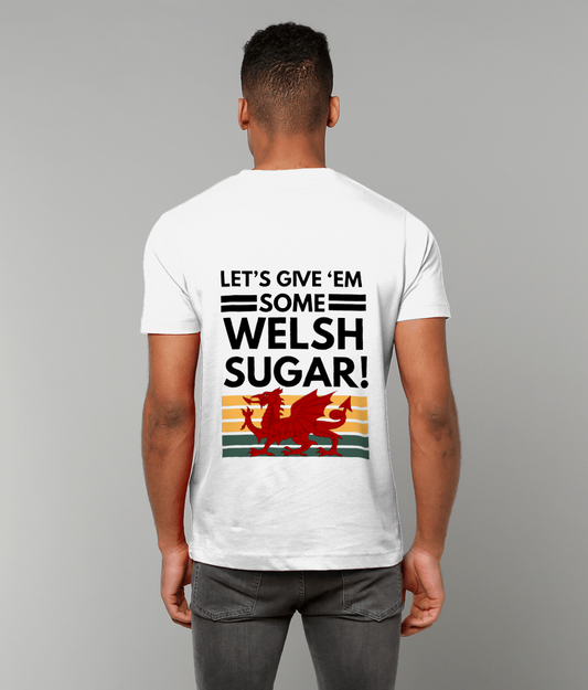 Let's give 'em some Welsh sugar! unisex t-shirt
