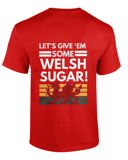 Let's give 'em some Welsh sugar! unisex t-shirt