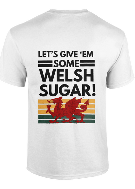 Let's give 'em some Welsh sugar! unisex t-shirt