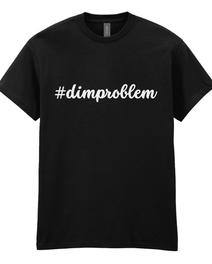 #dimproblem printed t-shirt