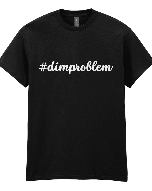 #dimproblem printed t-shirt