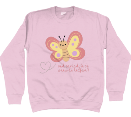 Pink sweatshirt with a butterfly graphic and the text 'ond cariad, be os wnei di hedfan?'