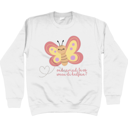 White sweatshirt with a butterfly graphic and the text 'ond cariad, be os wnei di hedfan?'
